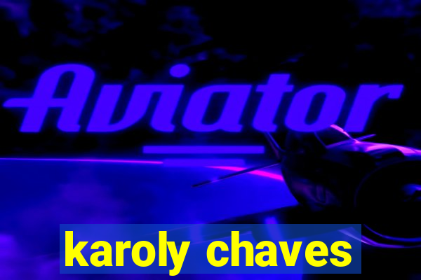 karoly chaves